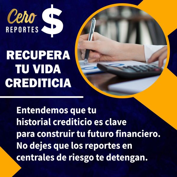 Con Cero reportes, pones fin a tus problemas de vida crediticia