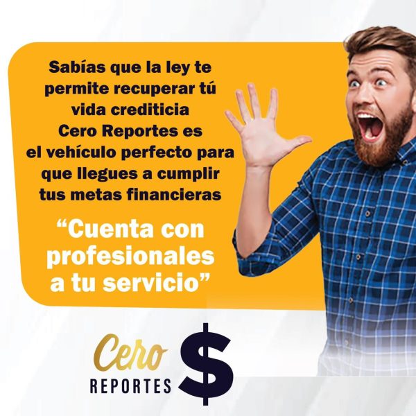 Con Cero reportes, pones fin a tus problemas de vida crediticia