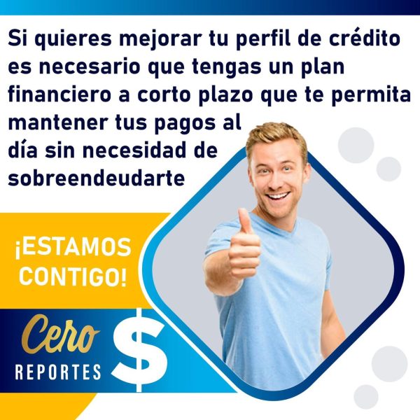 Con Cero reportes, pones fin a tus problemas de vida crediticia